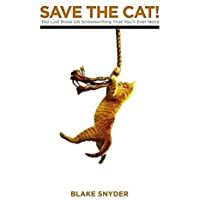 Save the Cat!: The Last Book on Screenwriting Youll Ever Need